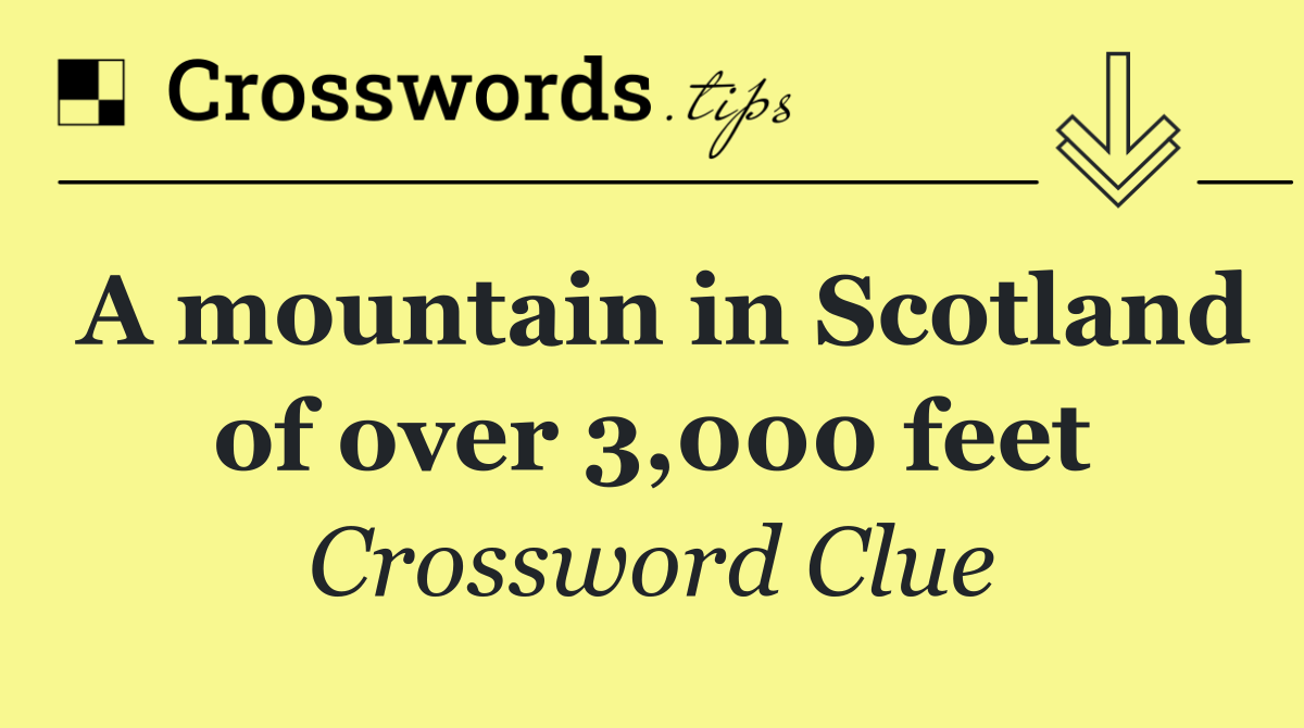 A mountain in Scotland of over 3,000 feet