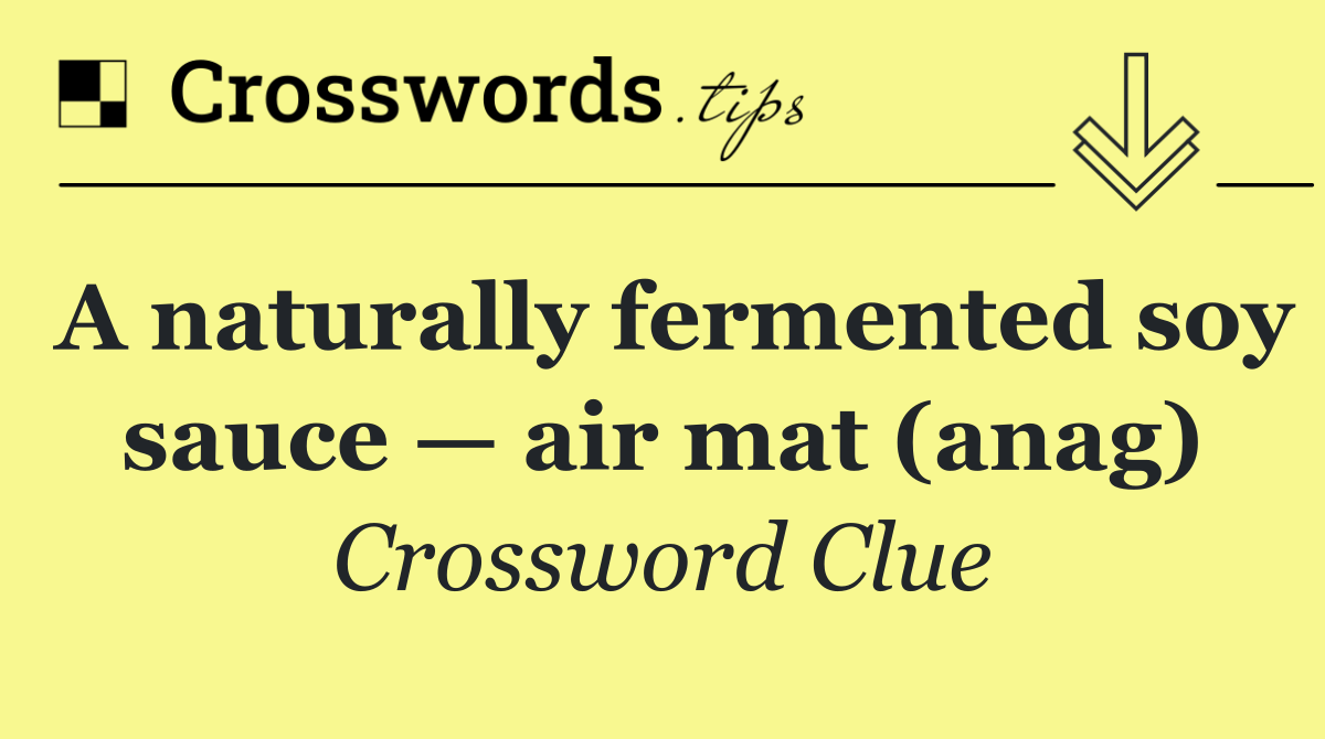 A naturally fermented soy sauce — air mat (anag)