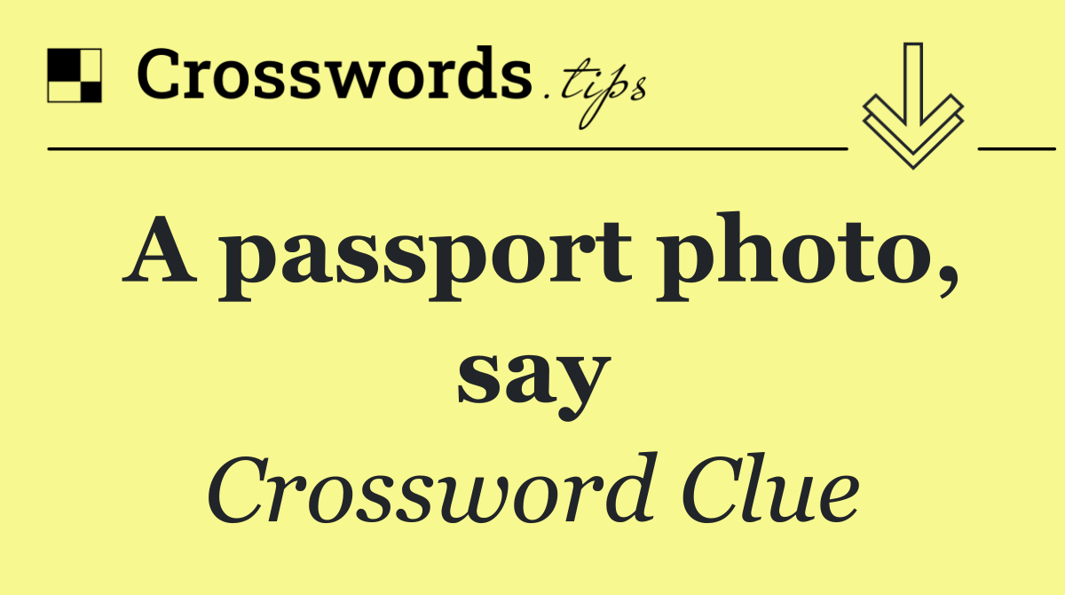 A passport photo, say
