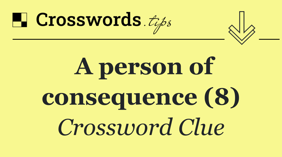 A person of consequence (8)