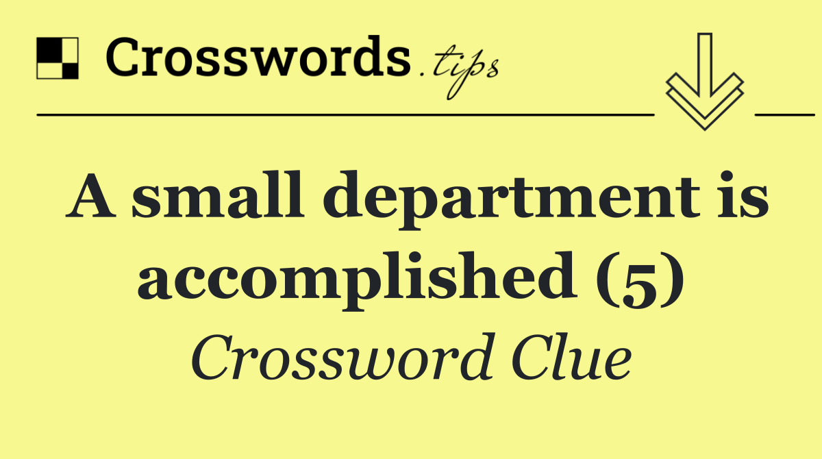 A small department is accomplished (5)