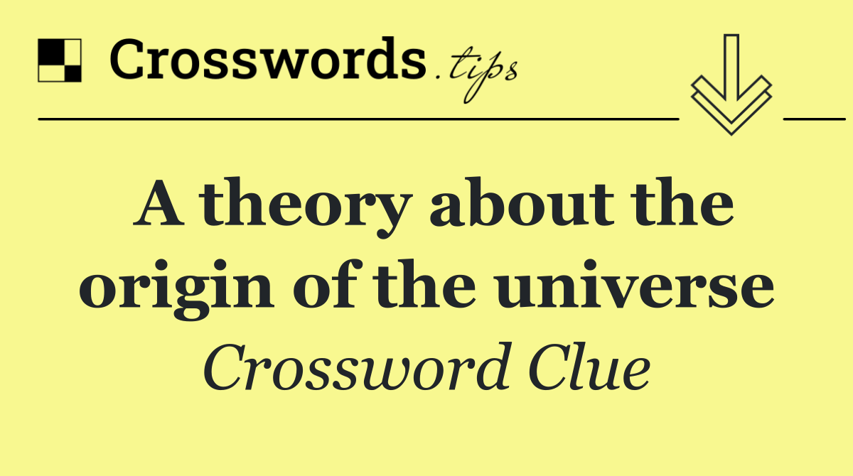 A theory about the origin of the universe