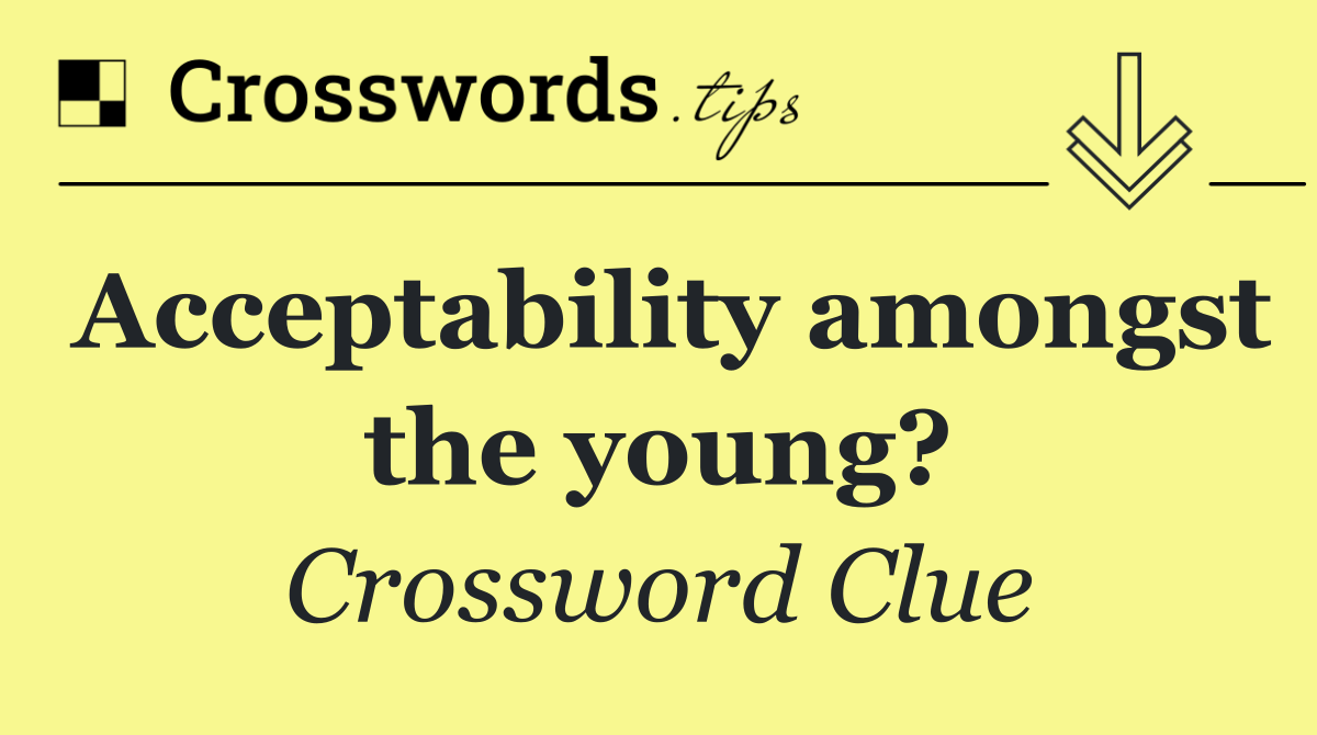Acceptability amongst the young?