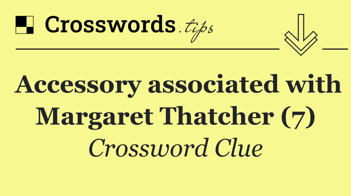 Accessory associated with Margaret Thatcher (7)