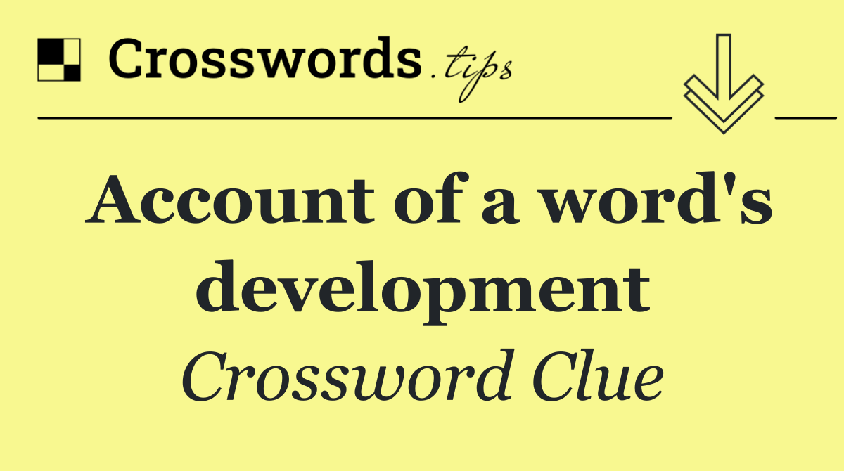 Account of a word's development