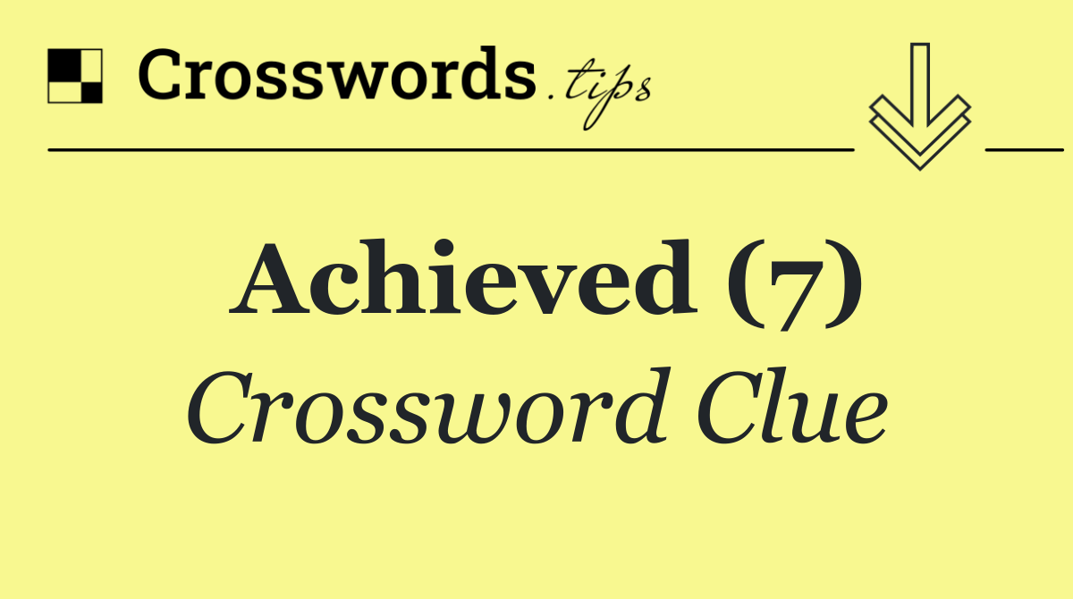 Achieved (7)