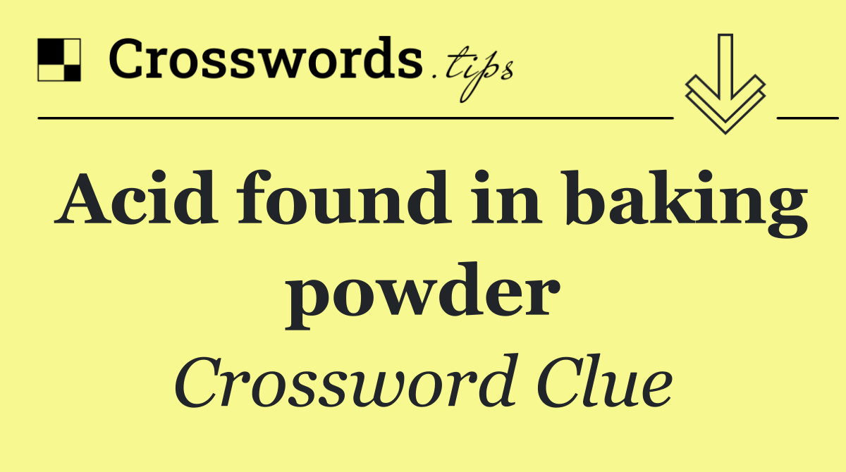 Acid found in baking powder