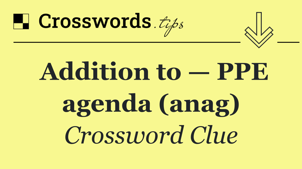 Addition to — PPE agenda (anag)