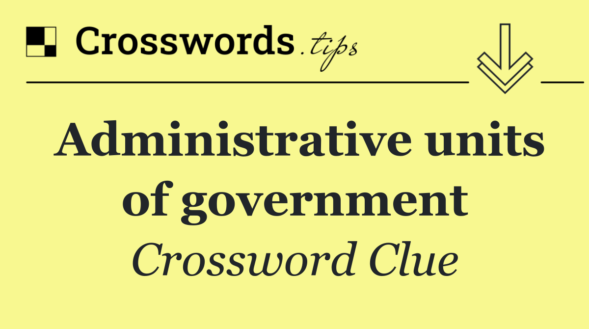 Administrative units of government