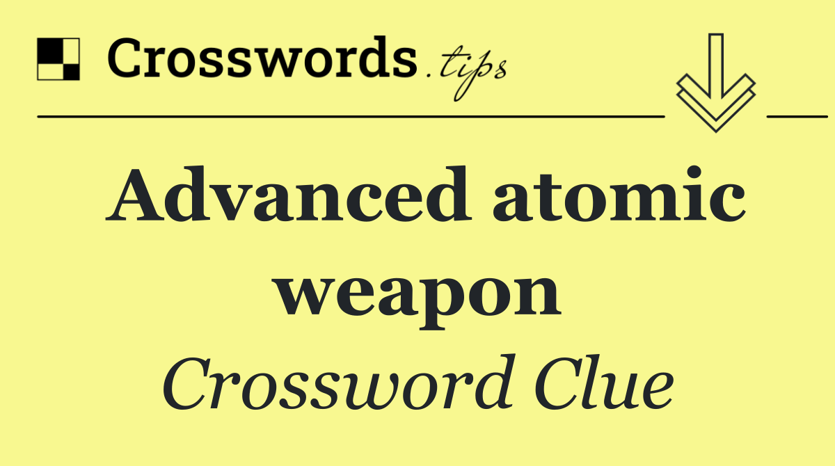 Advanced atomic weapon