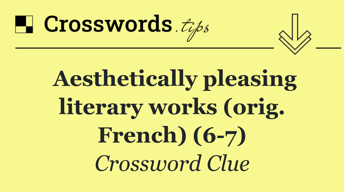 Aesthetically pleasing literary works (orig. French) (6 7)