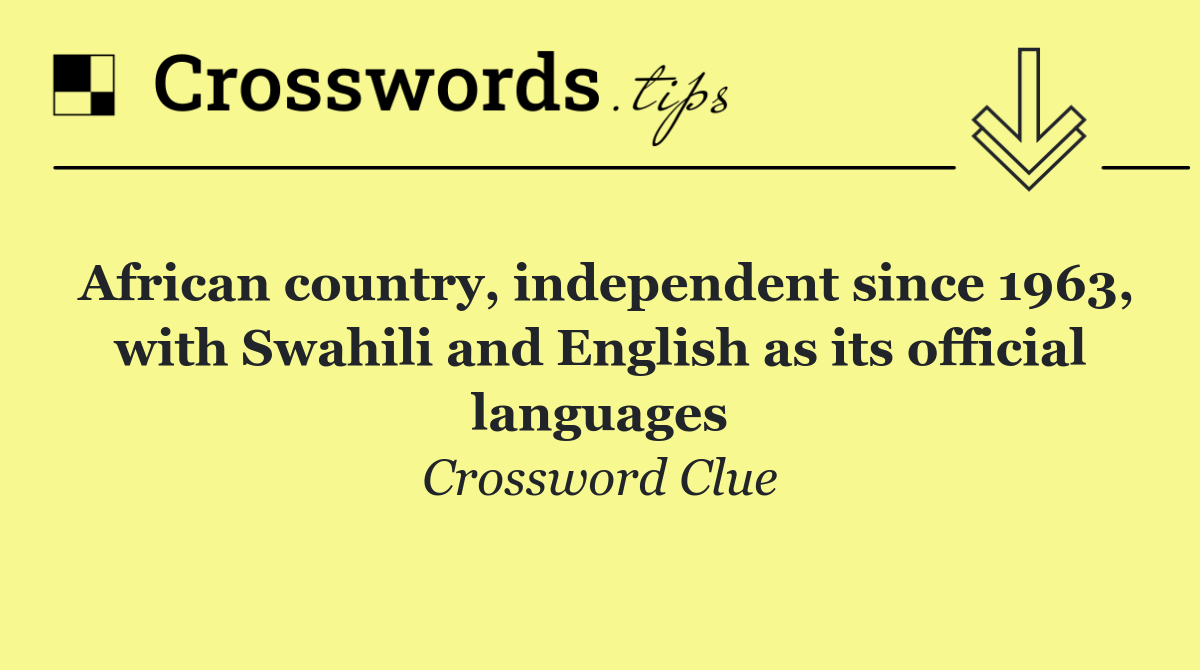 African country, independent since 1963, with Swahili and English as its official languages