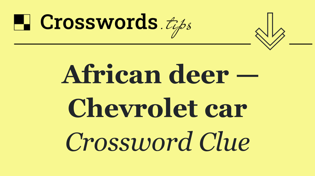African deer — Chevrolet car