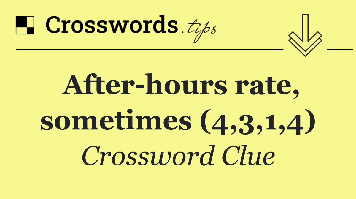 After hours rate, sometimes (4,3,1,4)