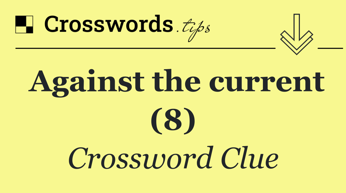 Against the current (8)