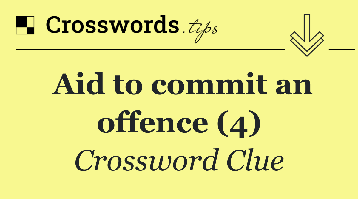 Aid to commit an offence (4)