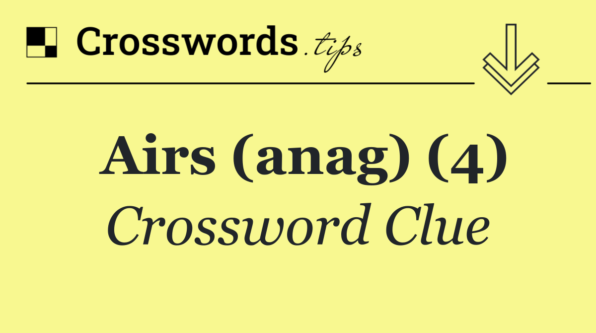 Airs (anag) (4)