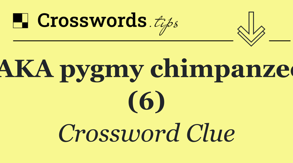 AKA pygmy chimpanzee (6)