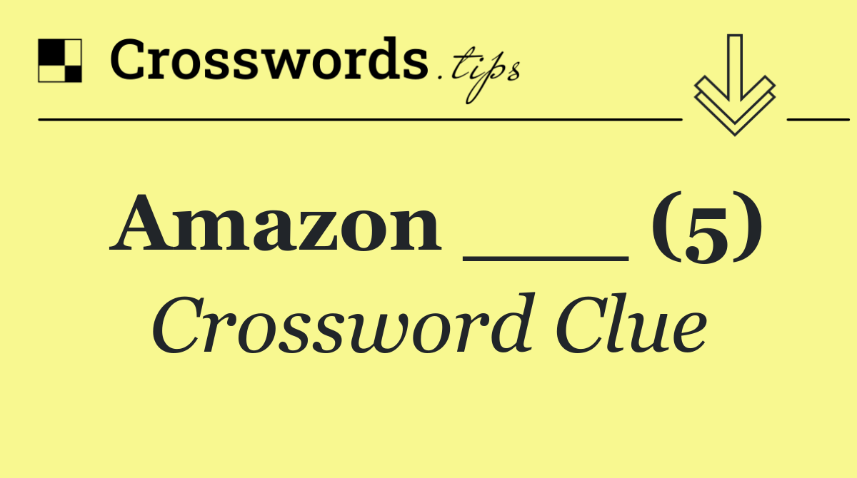 Amazon ___ (5)