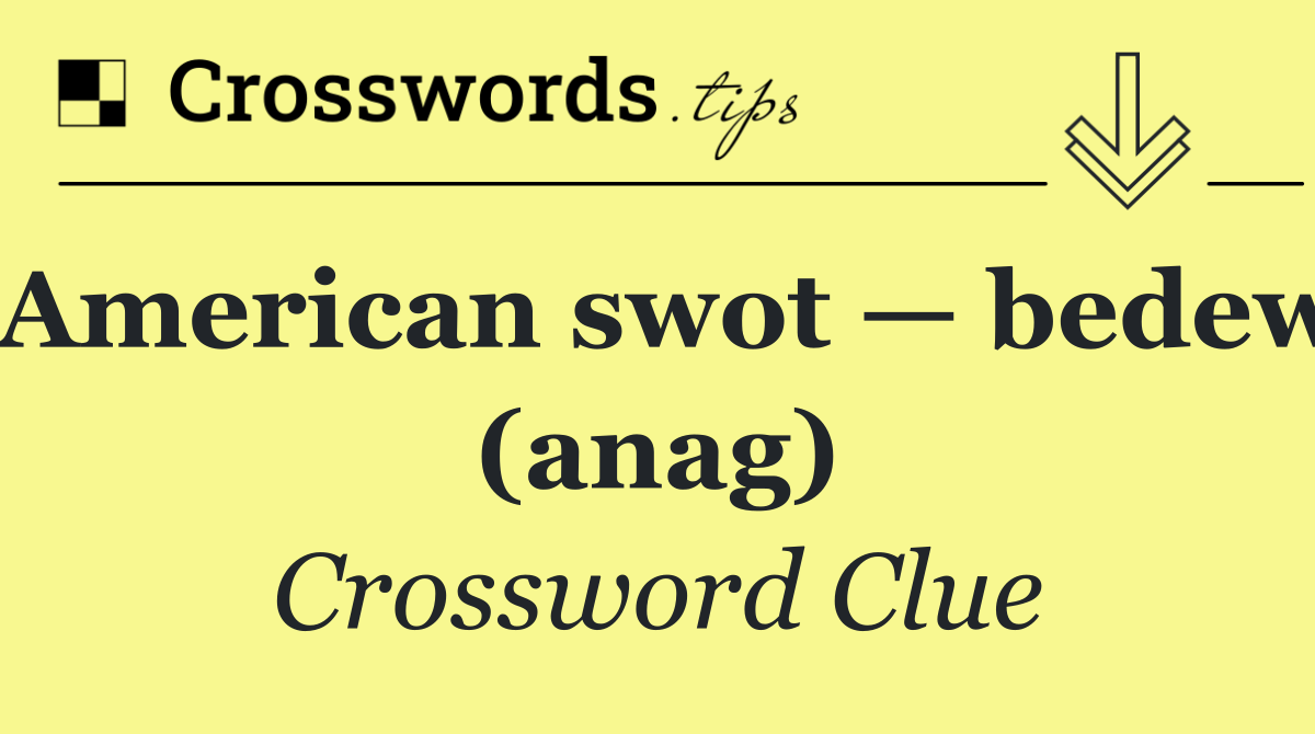 American swot — bedew (anag)