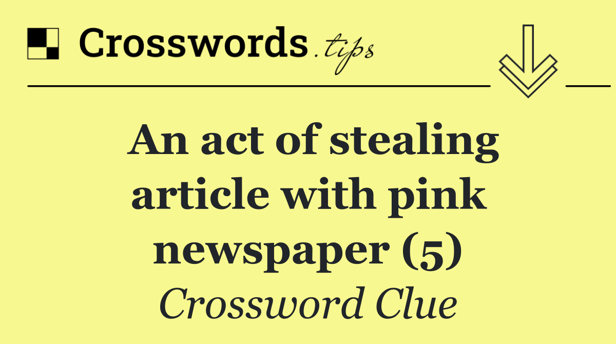 An act of stealing article with pink newspaper (5)