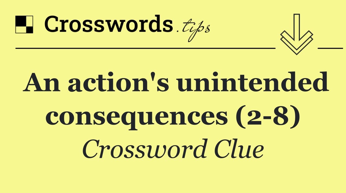 An action's unintended consequences (2 8)