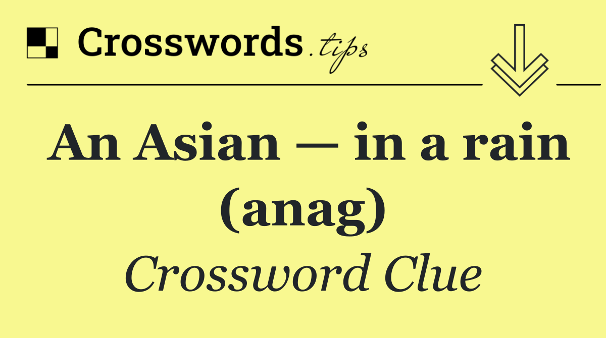 An Asian — in a rain (anag)