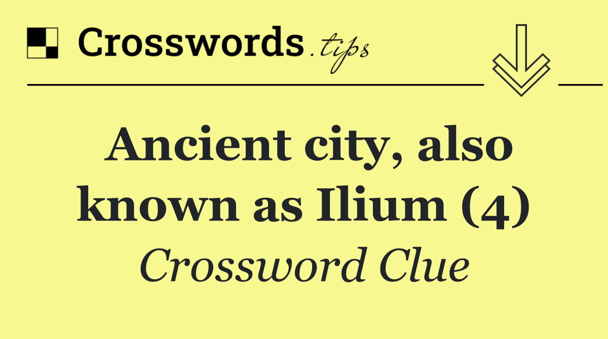 Ancient city, also known as Ilium (4)