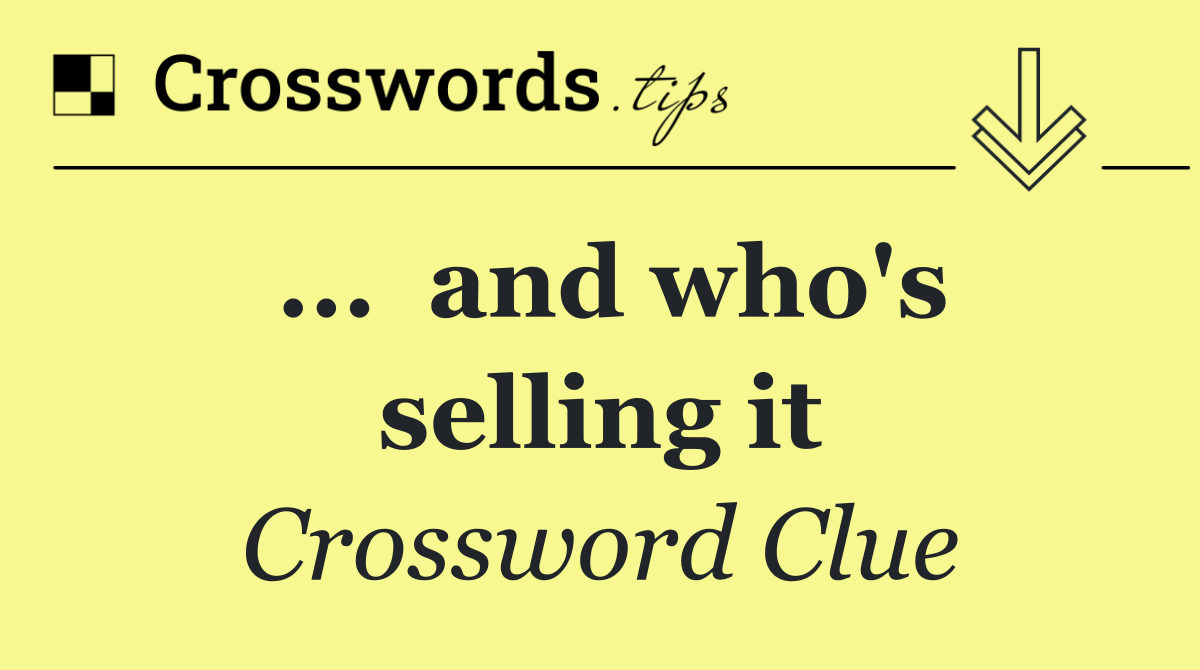 ...  and who's selling it