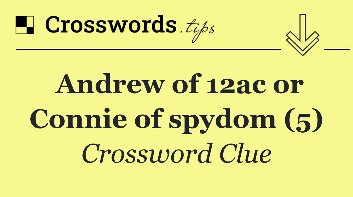 Andrew of 12ac or Connie of spydom (5)