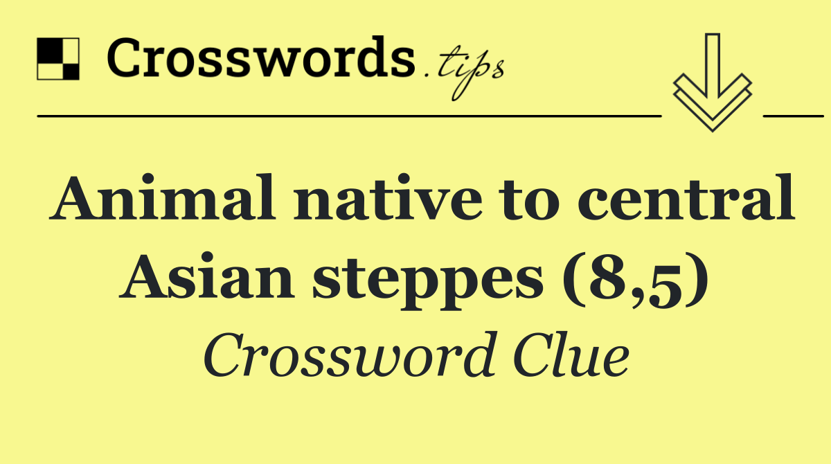Animal native to central Asian steppes (8,5)