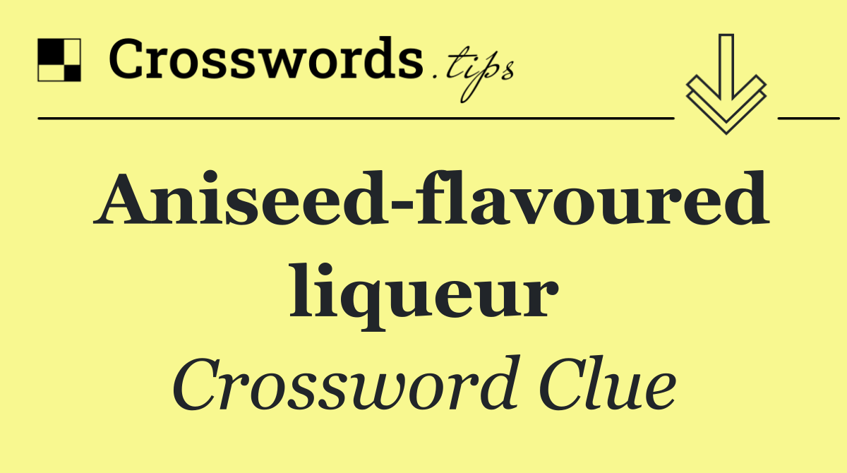 Aniseed flavoured liqueur