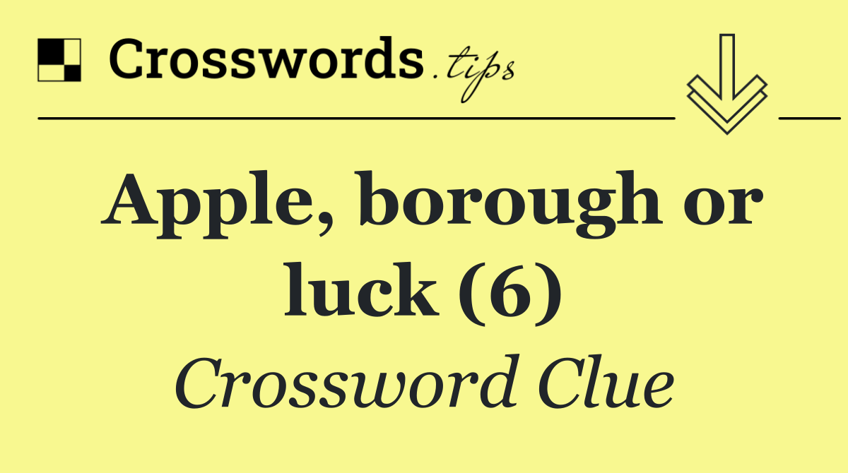 Apple, borough or luck (6)