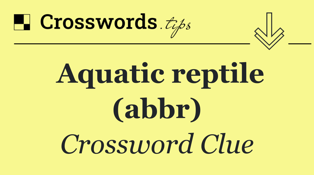 Aquatic reptile (abbr)