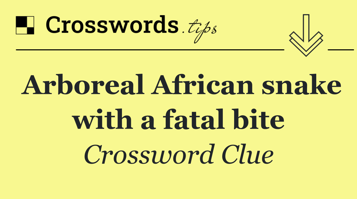 Arboreal African snake with a fatal bite