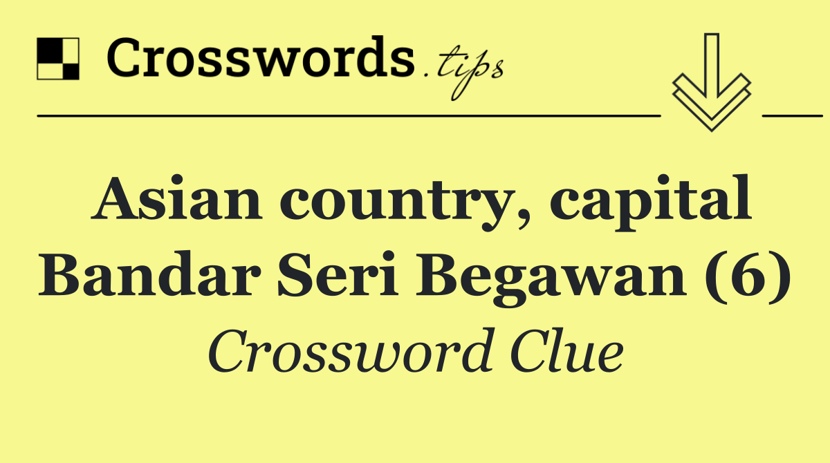 Asian country, capital Bandar Seri Begawan (6)