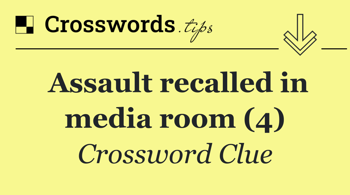 Assault recalled in media room (4)