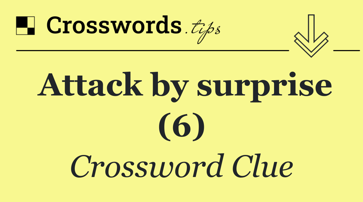 Attack by surprise (6)