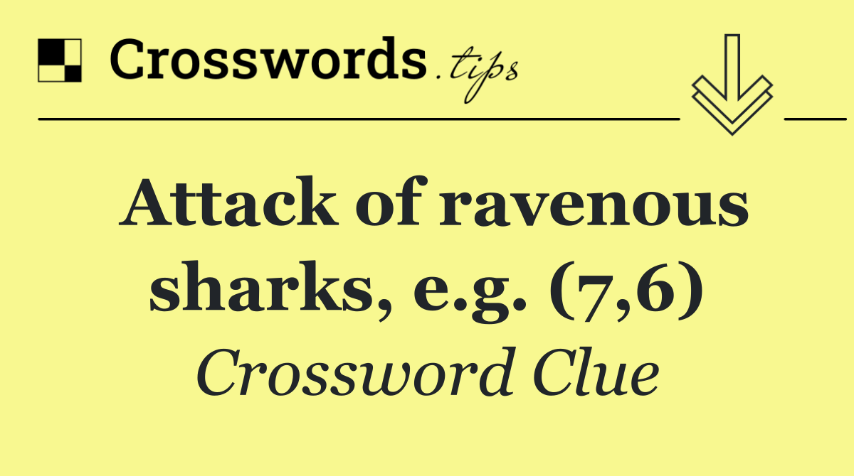 Attack of ravenous sharks, e.g. (7,6)