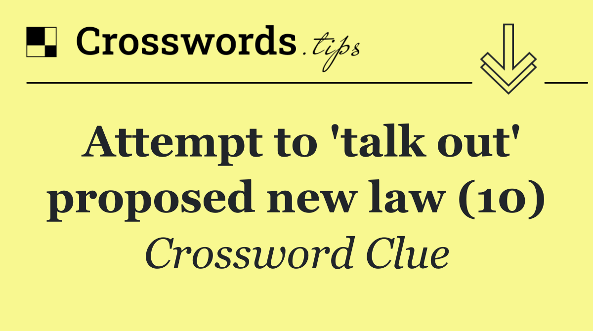 Attempt to 'talk out' proposed new law (10)