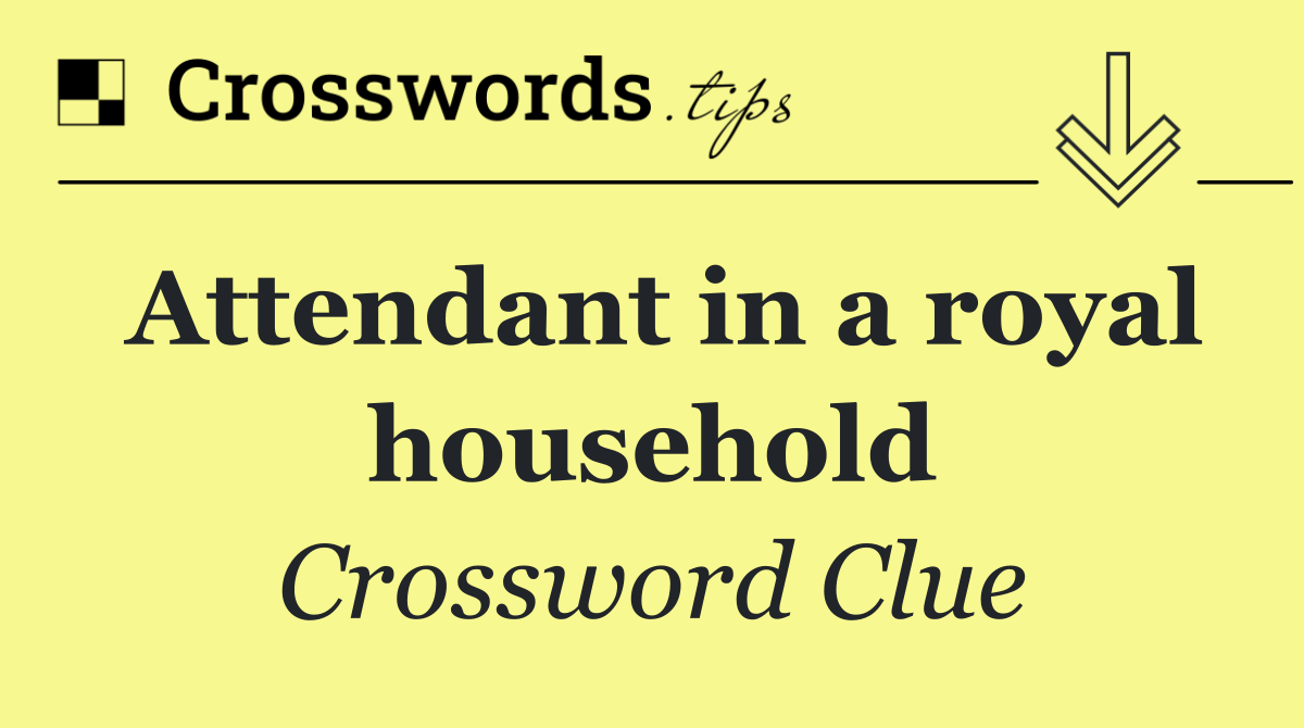 Attendant in a royal household