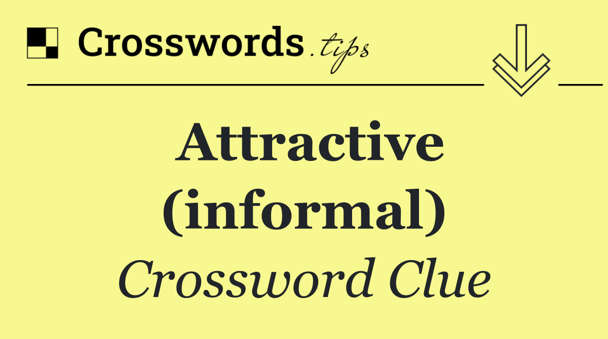 Attractive (informal)