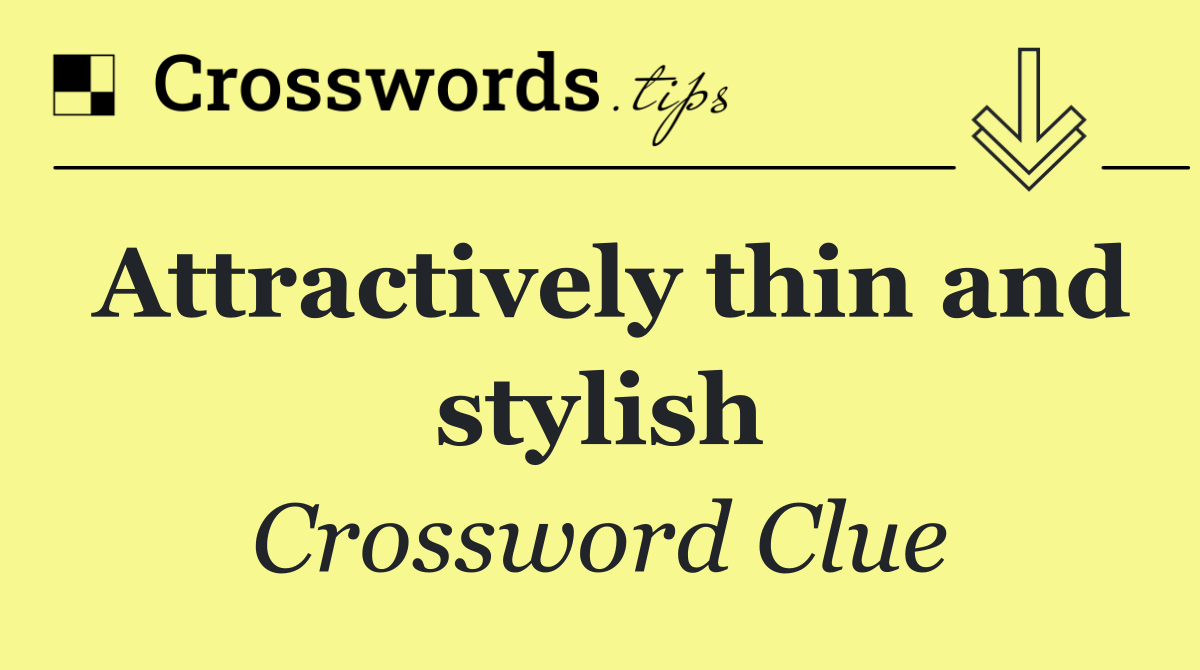 Attractively thin and stylish