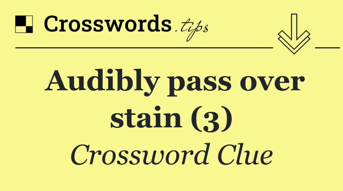 Audibly pass over stain (3)