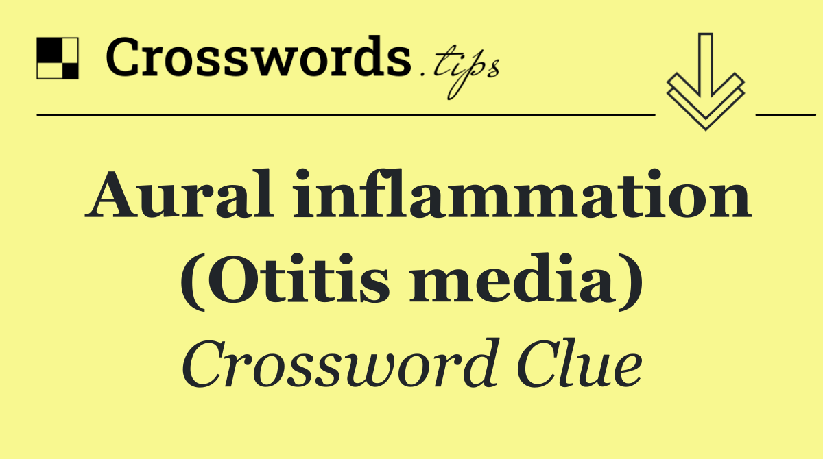 Aural inflammation (Otitis media)