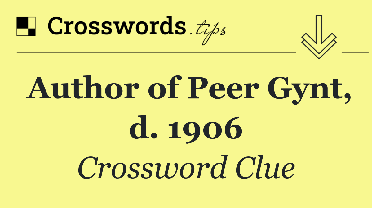 Author of Peer Gynt, d. 1906