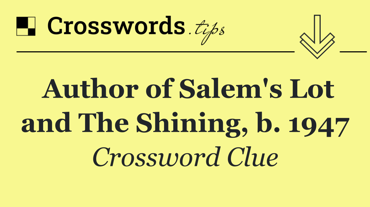 Author of Salem's Lot and The Shining, b. 1947