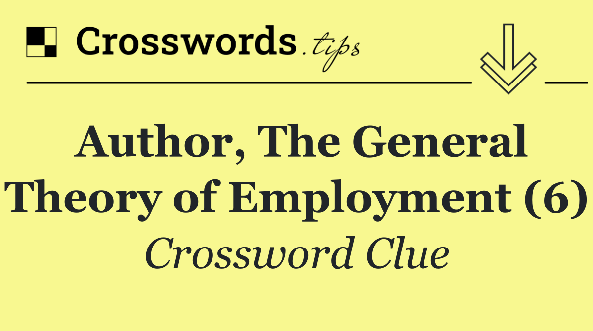 Author, The General Theory of Employment (6)