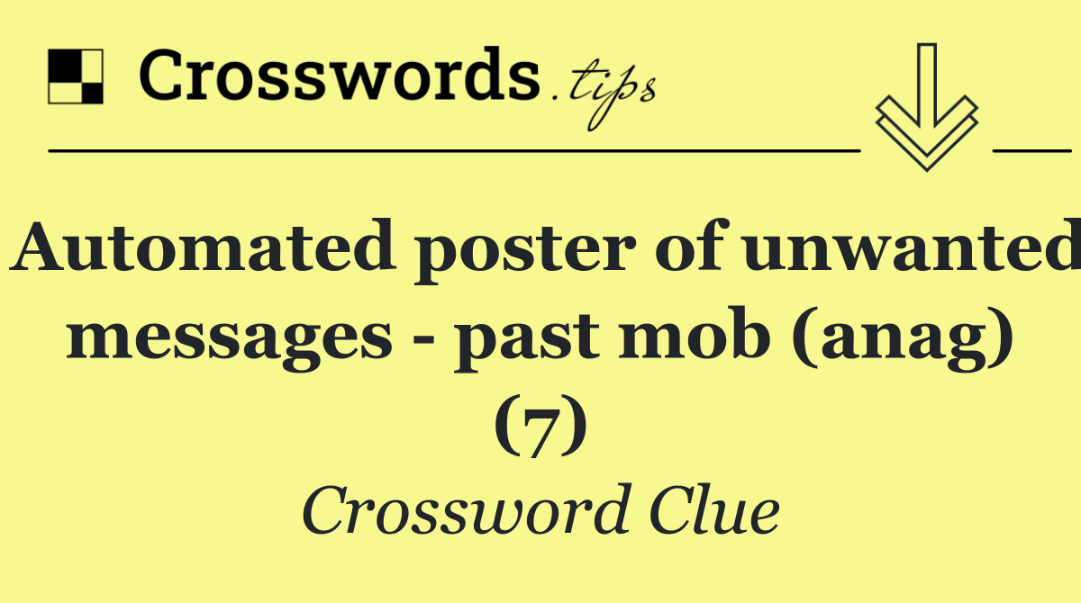 Automated poster of unwanted messages   past mob (anag) (7)