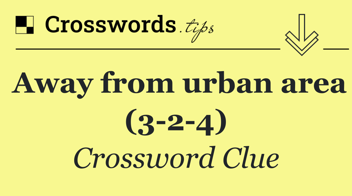 Away from urban area (3 2 4)